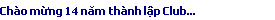 Cho mừng 14 năm thnh lập Club...